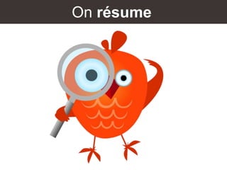 On résume
 