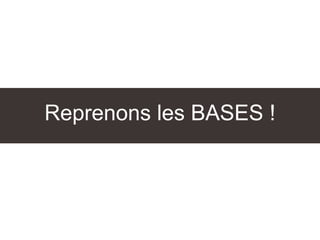 Reprenons les BASES !
 