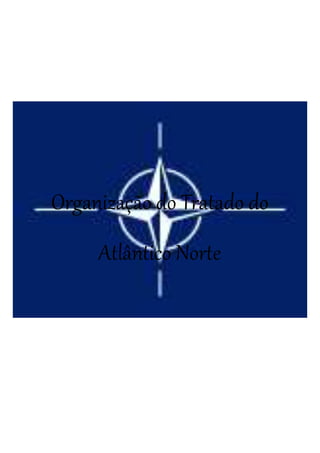 Organização do Tratado do
Atlântico Norte
 