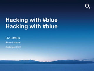 Hacking with #blue Hacking with #blue ,[object Object],[object Object],[object Object]