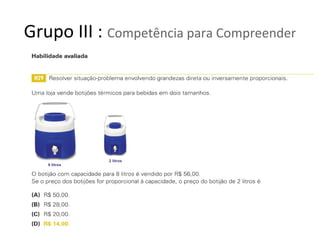 Grupo III : Competência para Compreender
 