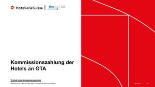 Kommissionszahlung der
Hotels an OTA
23.03.2021
HotellerieSuisse – HES-SO Valais Wallis: Vertriebsstudie Schweizer Hotelle...