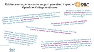Evidence or experiences to support perceived impact of
OpenStax College textbooks
“I have had students say that the
portab...