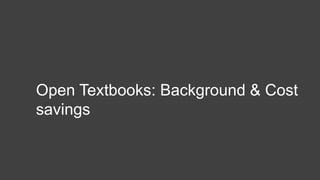 Open Textbooks: Background & Cost
savings
 