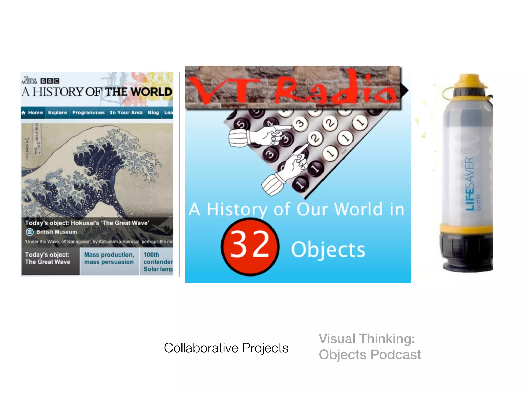 Visual Thinking:
Collaborative Projects   Objects Podcast
 