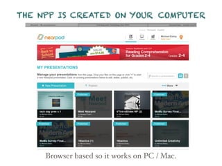 THE NPP IS CREATED ON YOUR COMPUTER
Browser based so it works on PC / Mac.
 