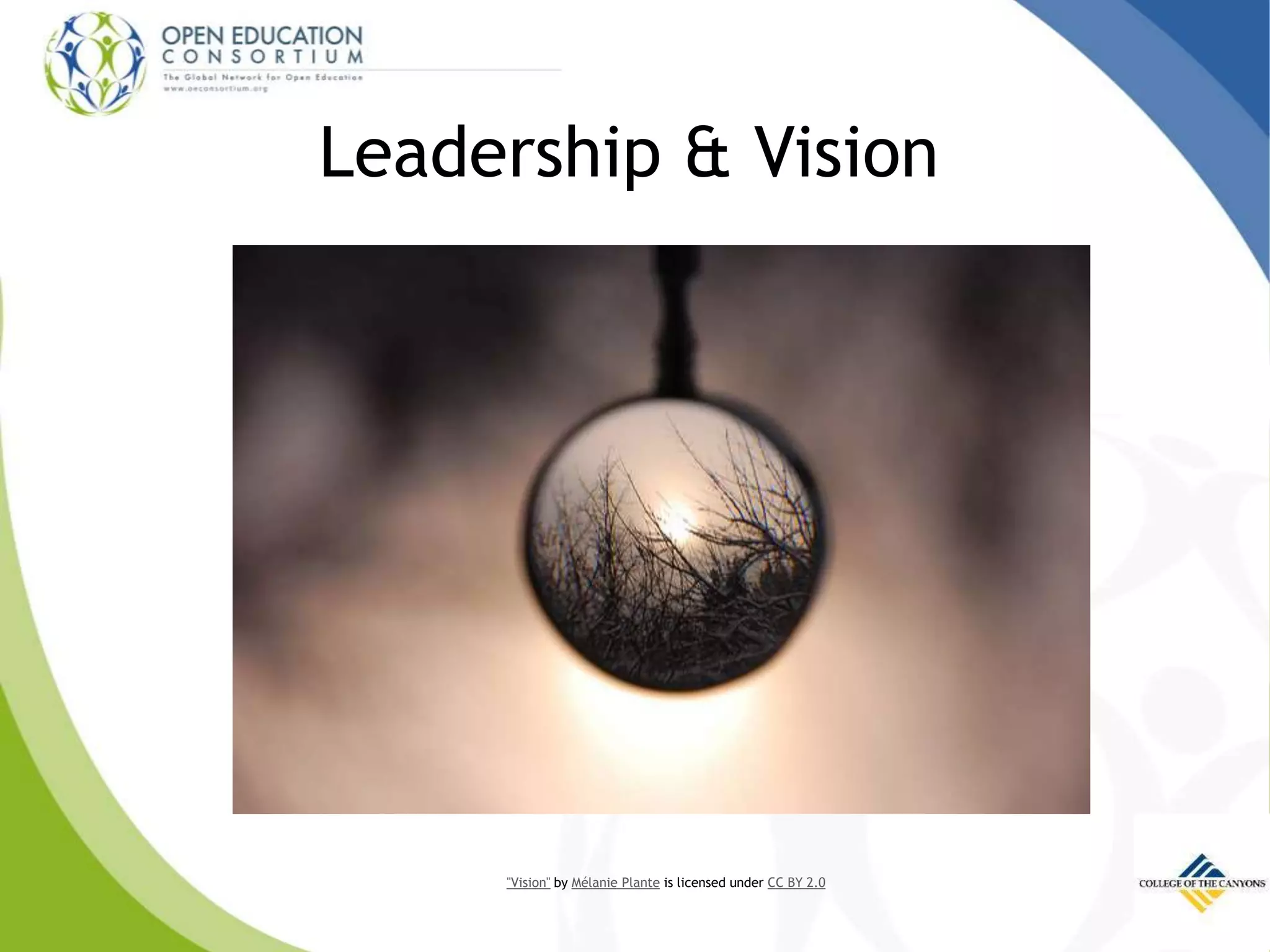 Leadership & Vision
"Vision" by Mélanie Plante is licensed under CC BY 2.0
 