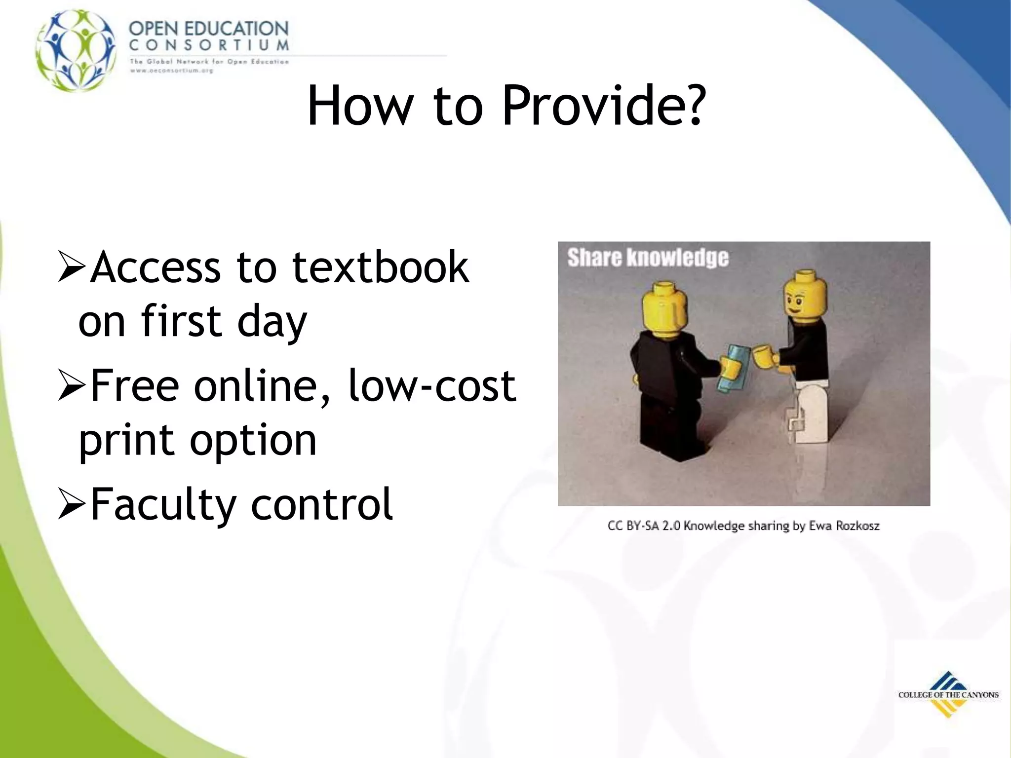 Access to textbook
on first day
Free online, low-cost
print option
Faculty control
How to Provide?
 