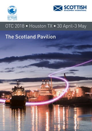The Scotland Pavilion
OTC 2018 • Houston TX • 30 April-3 May
 