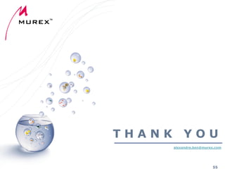 THANK

YOU
alexandre.bon@murex.com

55

 
