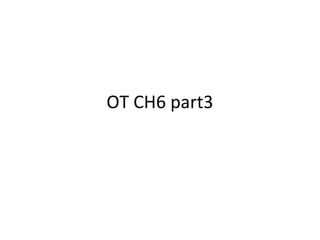 OT CH6 part3
 