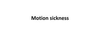 Motion sickness
 