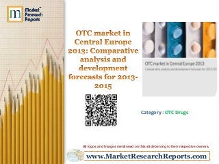Category : OTC Drugs

All logos and Images mentioned on this slide belong to their respective owners.

www.MarketResearchReports.com

 