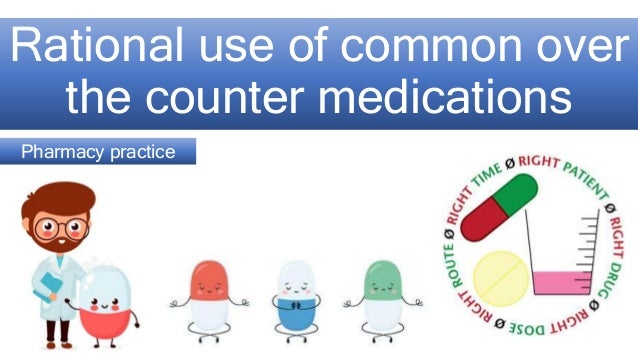 Pharmacy practice
Rational use of common over
the counter medications
 