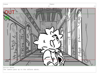 Scene
1
Panel
11
Action Notes
The camera pans up to the rafters above.
 