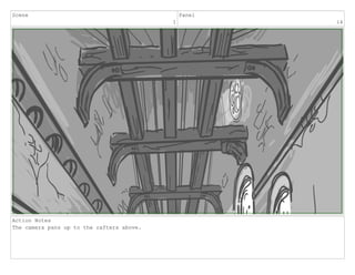Scene
1
Panel
14
Action Notes
The camera pans up to the rafters above.
 