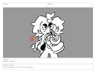 Scene
7
Panel
3
Dialog
SPIKE: [pants]
Action Notes
(Cyclce poses A and B for panting)
 