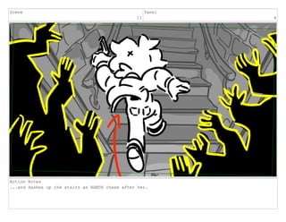 Scene
11
Panel
4
Action Notes
...and dashes up the stairs as HANDS chase after her.
 