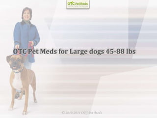 OTC Pet Meds for Large dogs 45-88 lbs




              © 2010-2011 OTC Pet Meds
 