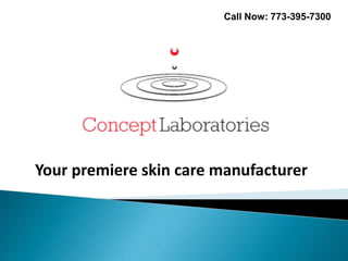 Your premiere skin care manufacturer
Call Now: 773-395-7300
 