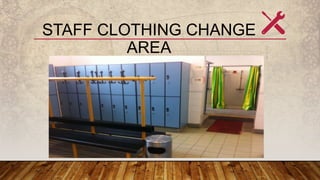 STAFF CLOTHING CHANGE
AREA
 