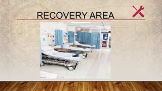 RECOVERY AREA
 