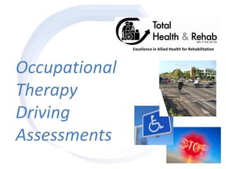 Excellence in Allied Health for Rehabilitation




Occupational
Therapy
Driving
Assessments
 