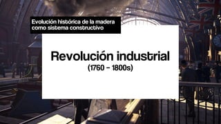 Evolucion de la_madera_como_sistema_constructivo_to_slideshare