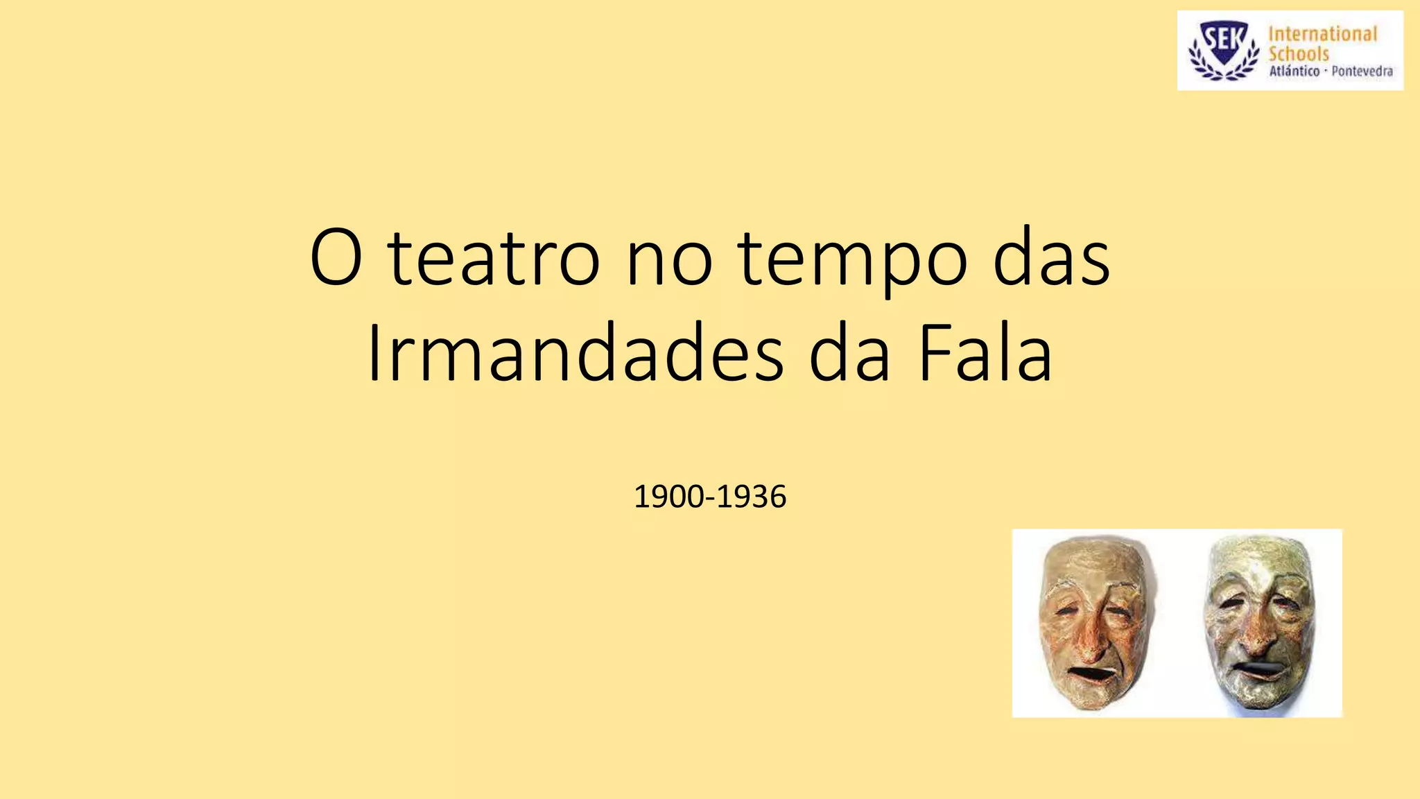 O teatro no tempo das 
Irmandades da Fala 
1900-1936 
 