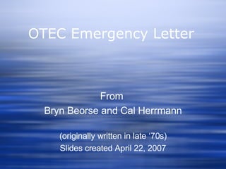 OTEC Emergency Letter From  Bryn Beorse and Cal Herrmann (originally written in late ‘70s) Slides created April 22, 2007 
