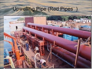 Upwelling Pipe (Red Pipes ）
 