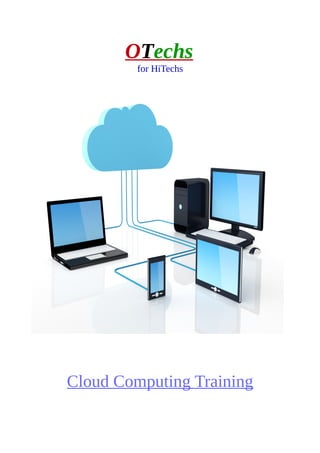 OTechs
for HiTechs
Cloud Computing Training
 