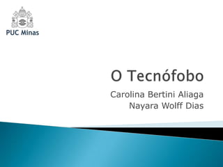 Carolina Bertini Aliaga
Nayara Wolff Dias

 