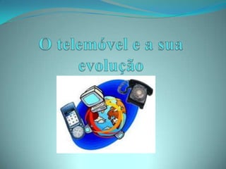 O TelemóVel E A Sua EvoluçãO