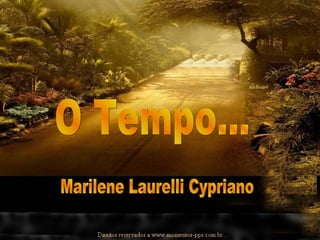 O Tempo... Marilene Laurelli Cypriano  