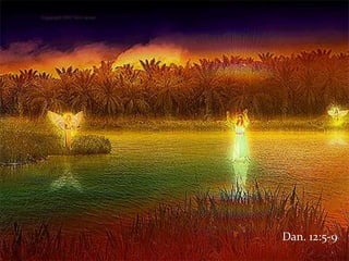 Dan. 12:5-9
 