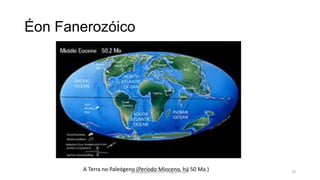 Éon Fanerozóico

A Terra no Paleógeno (Período Mioceno, há 50 Ma.)
geologiaparatecnicos.blogspot.com

19

 