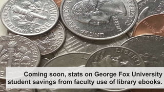 What else could
be done to help
students
succeed?
http://www.georgefox.edu/library/Services/Faculty/textbook-affordability.html
 