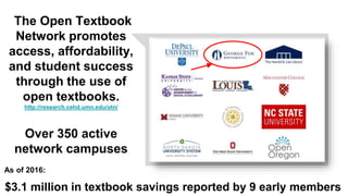 Timeline:
- April 2016 Open Textbook Initiative funded
- June 2016 George Fox University joined the Open
Textbook Network
- August 2016 Faculty conference open textbooks
awareness presentation
- September 29, 2016 Open Textbook workshops held at
George Fox University
- Dec 2016 Open Textbook Library reviews submitted
- February 2017 Open Textbook Library reviews (9)
published -Open Textbook adoptions for Fall 2016 &
Spring 2017 (13) (10 replace prior required texts)
 