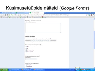 Küsimusetüüpide näiteid (Google Forms)
 