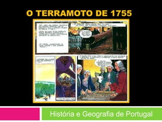 O terramoto de 1755 História e Geografia de Portugal 