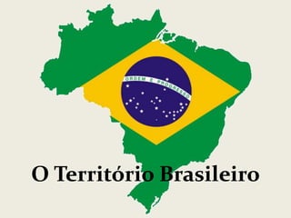 O Território Brasileiro 