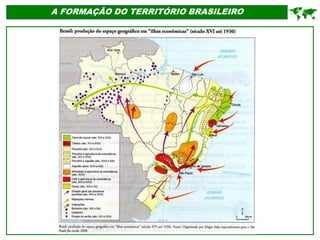 A FORMAÇÃO DO TERRITÓRIO BRASILEIRO

 