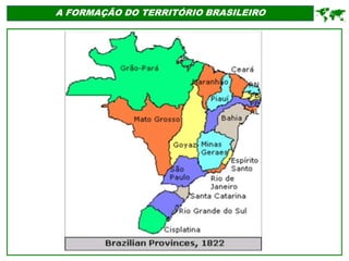 A FORMAÇÃO DO TERRITÓRIO BRASILEIRO

 