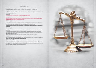 10 11
Referências
João 1:1
In the beginning was the Word, and the Word was with God, and the Word was God.
João 1:14
E o Verbo se fez carne, e habitou entre nós, e vimos a sua glória, como a glória do Unigênito do Pai,
cheio de graça e de verdade.
João 5:22
E também o Pai a ninguém julga, mas deu ao Filho todo o juízo,
João 12:48
Quem me rejeitar a mim e não receber as minhas palavras já tem quem o julgue; a palavra que
tenho pregado, essa o há de julgar no último dia.
Efésios 1:5-7
E nos predestinou para filhos de adoção por Jesus Cristo, para si mesmo, segundo o beneplácito de
sua vontade,
Para louvor e glória da sua graça, pela qual nos fez agradáveis a si no Amado.
Em quem temos a redenção pelo seu sangue, a remissão das ofensas, segundo as riquezas da
sua graça;
Efésios 2:5-8
Estando nós ainda mortos em nossas ofensas, nos vivificou juntamente com Cristo (pela graça
sois salvos)
E nos ressuscitou juntamente com ele, e nos fez assentar nos lugares celestiais, em Cristo Jesus:
Para mostrar nos séculos vindouros as abundantes riquezas da sua graça, pela sua benignidade
para conosco em Cristo Jesus.
Porque pela graça sois salvos, por meio da fé; e isso não vem de vós; é dom de Deus:
I João 1:7
Mas, se andarmos na luz, como ele na luz está, temos comunhão uns com os outros, e o sangue de
Jesus Cristo, seu Filho, nos purifica de todo pecado.
Apocalipse 22:18-19
Porque eu testifico a todo aquele que ouvir as palavras da profecia deste livro que, se alguém lhes
acrescentar alguma coisa, Deus fará vir sobre ele as pragas que estão escritas neste livro;
E, se alguém tirar quaisquer palavras do livro desta profecia, Deus tirará a sua parte da árvore da
vida e da Cidade Santa, que estão escritas neste livro.
Need Photo
 