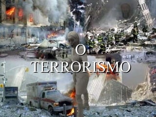 O TERRORISMO 