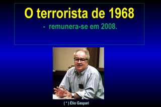 ( * ) Élio Gaspari
 