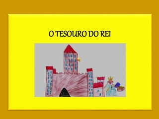 O TESOURO DO REI
 