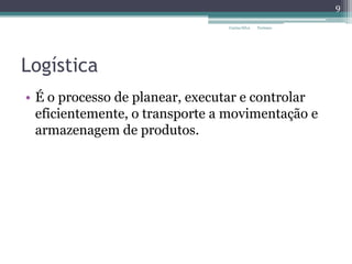 Logística
• É o processo de planear, executar e controlar
eficientemente, o transporte a movimentação e
armazenagem de produtos.
9
Carina Silva Turismo
 