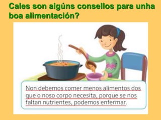 Cales son algúns consellos para unha
boa alimentación?
 